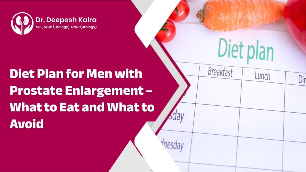 Diet Plan for Men with Prostate Enlargement – What to Eat and What to Avoid